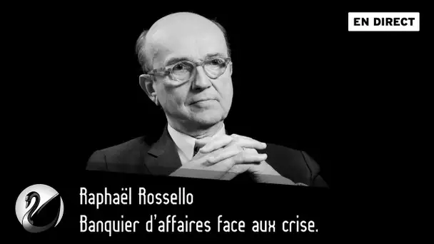 Banquier d'affaires face aux crises ? Raphaël Rossello [ EN DIRECT ]