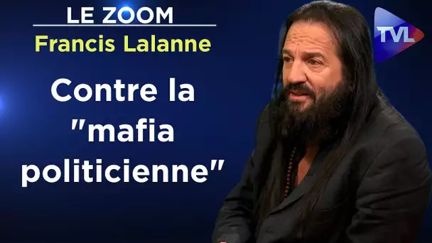 Je demande des comptes aux comploteurs ! - Le Zoom - Francis Lalanne - TVL