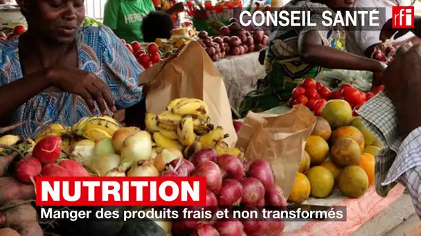 Nutrition : manger des produits frais et non transformés #conseilsanté