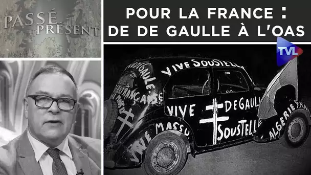 Pour la France : de De Gaulle à l'OAS - Passé-Présent n°306 - TVL