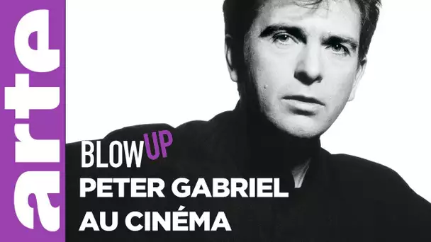 Peter Gabriel au cinéma - Blow Up - ARTE