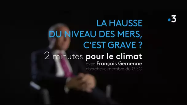 La hausse du niveau des mers, c'est grave ? ► 2 minutes pour le climat avec François Gemenne.