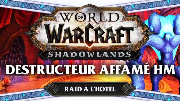 WoW Shadowlands #37 : Destructeur affamé HM (Raid à l'hôtel)