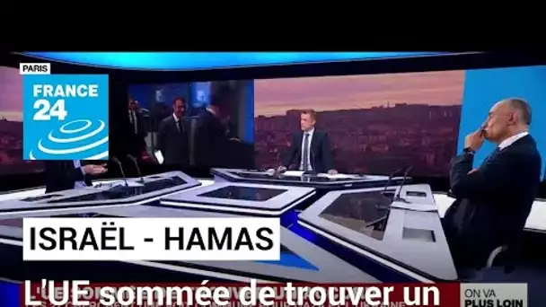 Israël - Hamas : l'UE sommée de trouver un accord • FRANCE 24