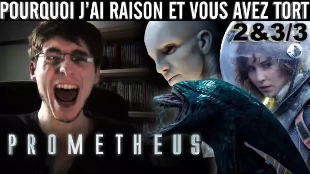 Pourquoi j'ai Raison et vous avez Tort - Prometheus (Parties 2&3)