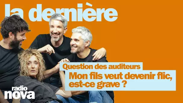 « Mon fils veut devenir flic, est-ce grave ? » -  Enfin les questions des VRAIS auditeurs