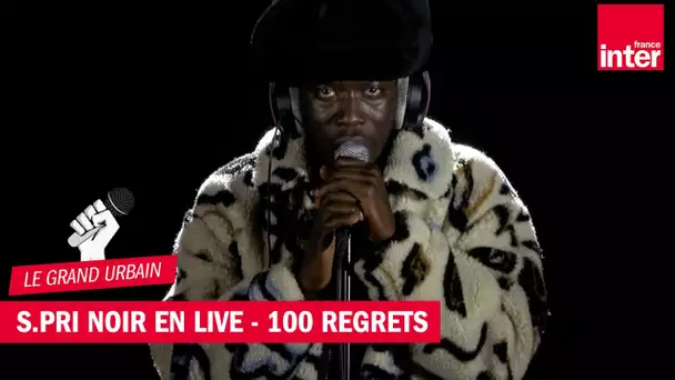 Le live de S.Pri Noir : "100 regrets" - Le Grand Urbain