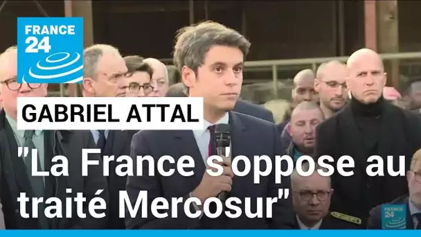 Crise Agricole : "la France s'oppose à la signature du traité Mercosur", assure Gabriel Attal