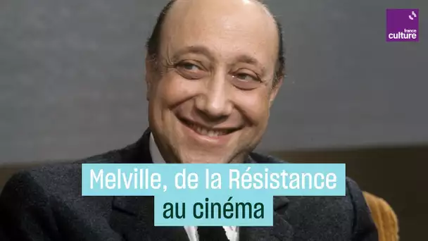 Jean-Pierre Melville, de la Résistance au cinéma