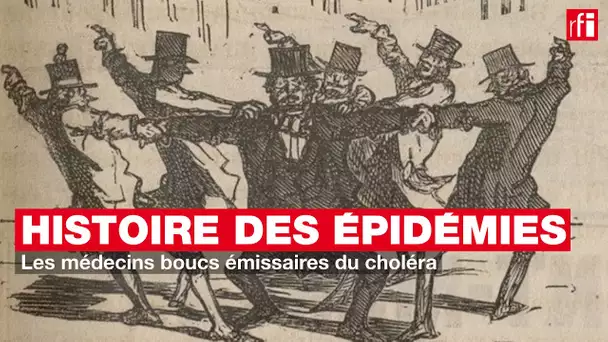 Les médecins boucs émissaires du choléra - Petite histoire et grande épidémie #11