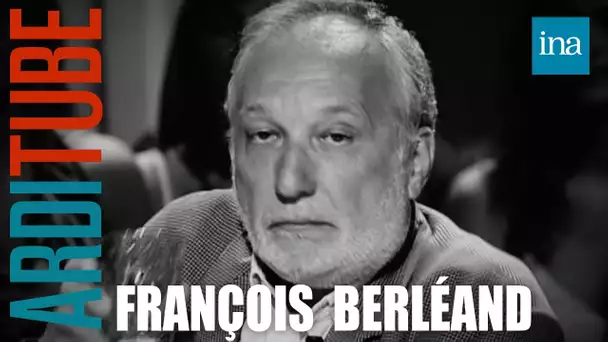 François Berléand chez Thierry Ardisson, le best of | INA Arditube