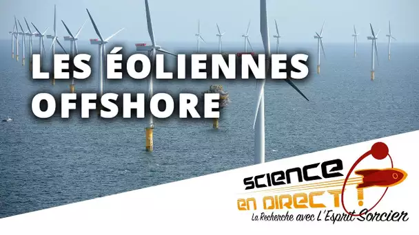 Eoliennes offshore, une source d'énergie dans le vent - Science En Direct