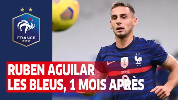Ruben Aguilar : Les Bleus, 1 mois après..., Equipe de France I FFF 2020