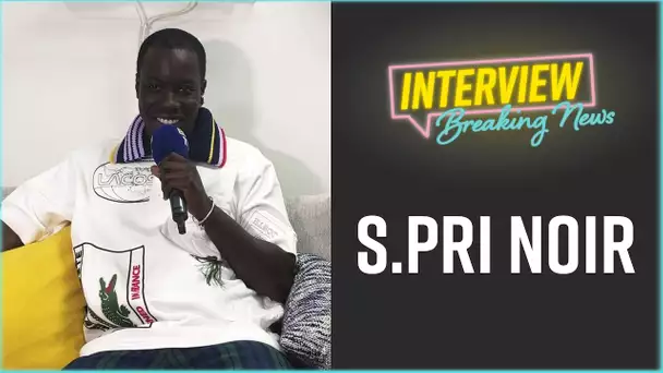 S.Pri Noir : L'Interview Breaking News