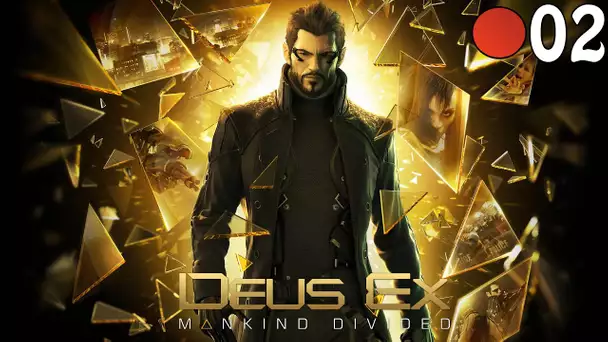 Deus Ex : Mankind Divided #02 [Découverte] 🔴