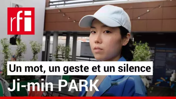 Ji-min Park en un mot, un geste et un silence • RFI