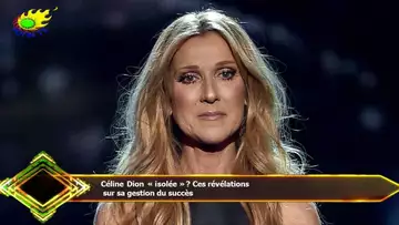 Céline Dion « isolée » ? Ces révélations  sur sa gestion du succès