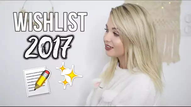 WISHLIST DE NOËL 2017 ✨