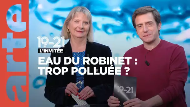 L’eau du robinet est-elle trop polluée ? — 19-21- ARTE