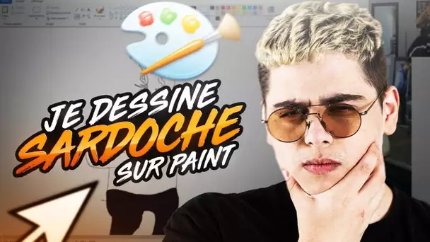 ON DESSINE SARDOCHE DU PAINT