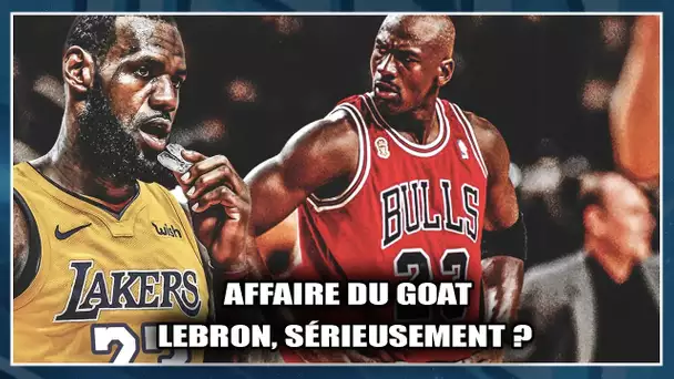 AFFAIRE DU GOAT : LEBRON, SÉRIEUSEMENT ?