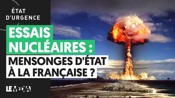 ESSAIS NUCLÉAIRES : MENSONGES D'ÉTAT À LA FRANÇAISE ?