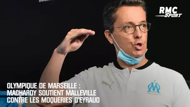 OM : MacHardy soutient Malleville contre les moqueries d'Eyraud