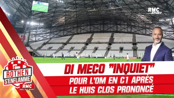 C1 : Di Meco "inquiet" pour l'OM après le huis clos prononcé par l'UEFA