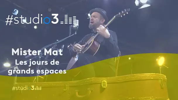 #Studio3. Mister Mat interprète "Les jours de grands espaces"