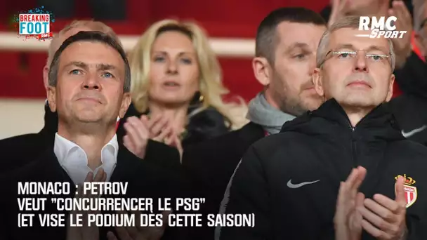Monaco : Petrov veut "concurrencer le PSG" (et vise le podium dès cette saison)