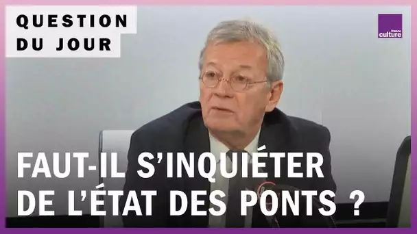 Faut-il s’inquiéter de l’état des ponts en France ?