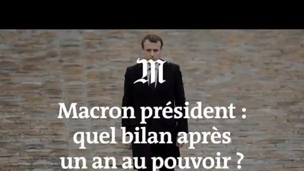 Un an après : quel bilan pour Macron ?