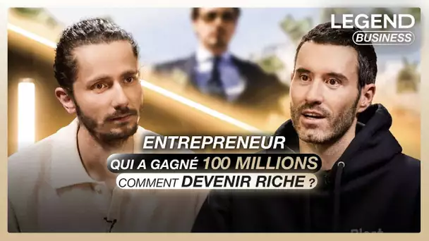 ENTREPRENEUR QUI A GAGNÉ 100 MILLIONS : COMMENT DEVENIR RICHE ?