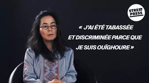 "J'ai été tabassée et discriminée par que je suis Ouïghoure"