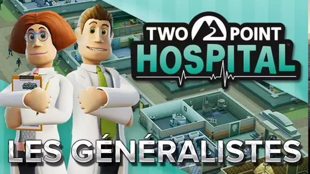 Two Point Hospital #13 : Les généralistes