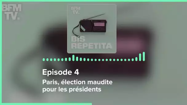 Episode 4 : Paris, élection maudite pour les présidents - Bis Repetita