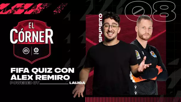 #8 El Córner de LaLiga: FIFA Quiz con ALEX REMIRO, NOMINADOS a JUGADOR del MES y TOTW!