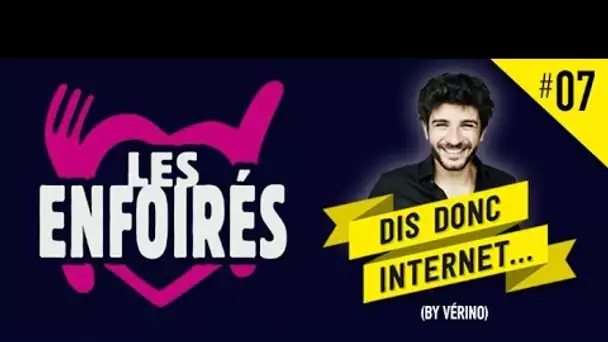 VERINO #7 - Les Enfoirés // Dis donc internet...