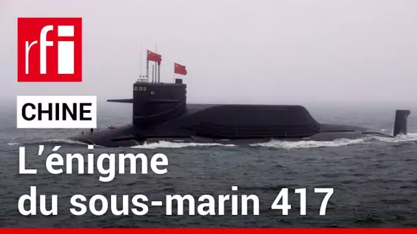Chine : l’énigme du sous-marin nucléaire 417 • RFI