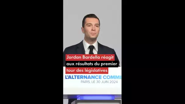 Jordan Bardella réagit aux résultats du premier tour des législatives