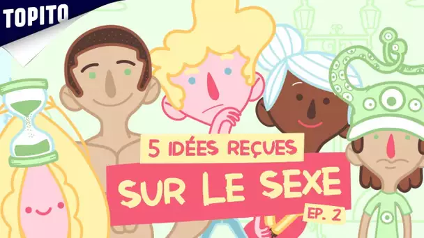 "Les idées reçues sur le sexe"- Il était une fois les mecs #2 | Topito