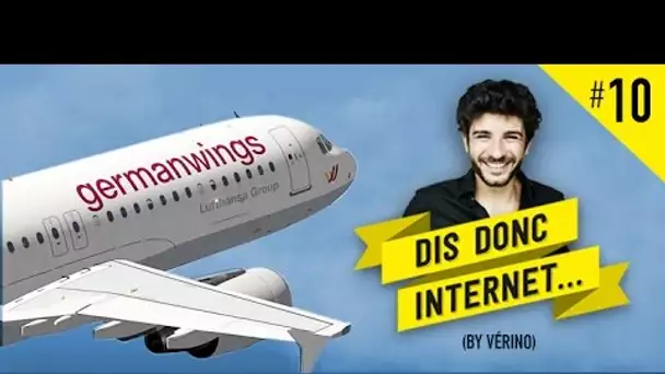 VERINO #10 - Le crash de l'A320 // Dis donc internet...