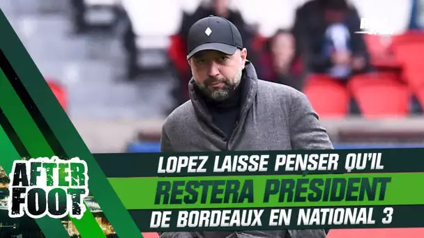 Bordeaux : Lopez laisse penser qu'il sera toujours en poste en National 3