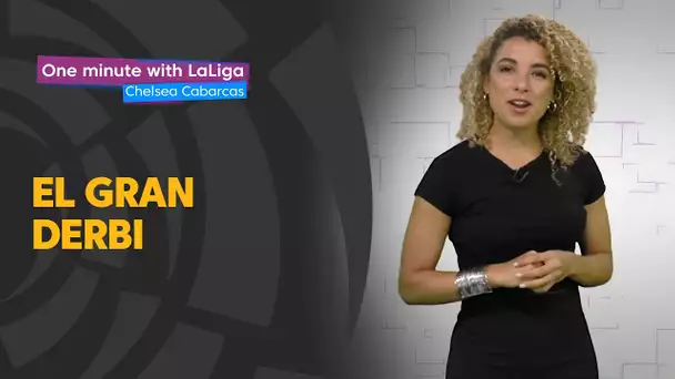 One minute with LaLiga & Chelsea Cabarcas: El Gran Derbi