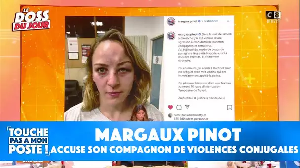 Margaux Pinot, le visage tuméfié, accuse son compagnon de violences conjugales