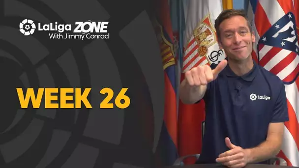 LaLiga Zone with Jimmy Conrad: Week 26