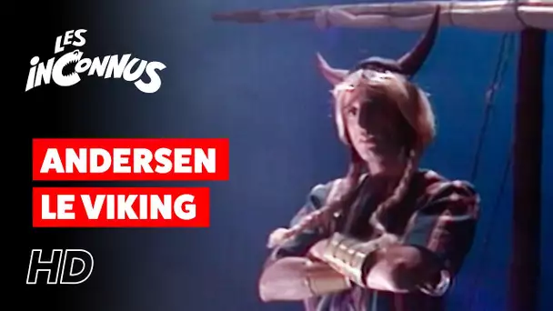 Les Inconnus - Andersen le Viking