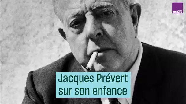 Jacques Prévert sur son enfance - #CulturePrime