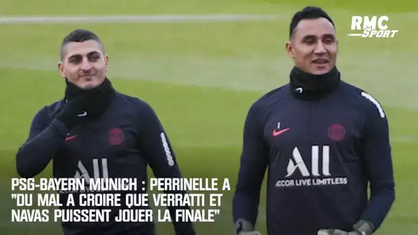 PSG-Bayern Munich : Perinelle a "du mal à croire que Verratti et Navas puissent jouer la finale"