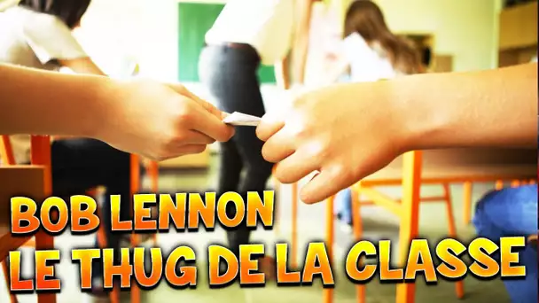 BOB LENNON : LE THUG DE LA CLASSE